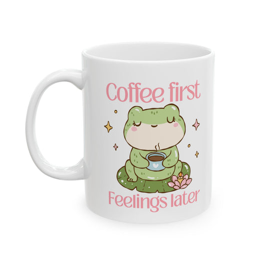 Copy of Coffee first, feelings later Mug ( Cute frog)